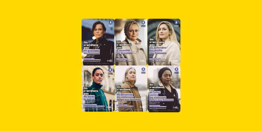 Affiches de la Fondation des Femmes montrant plusieurs femmes avec le message « On n’arrêtera pas » pour défendre les droits des femmes et lutter contre les violences faites aux femmes.